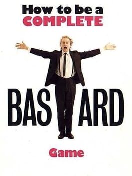 Cover How to Be a Complete Bastard