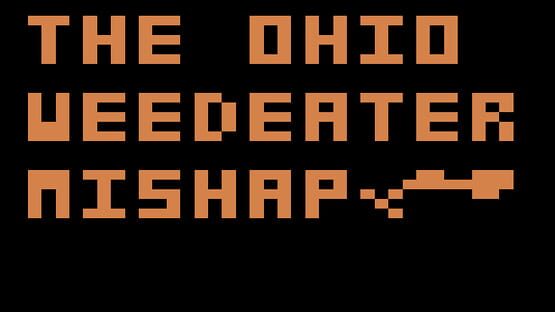 Screenshot The Ohio Weedeater Mishap 1