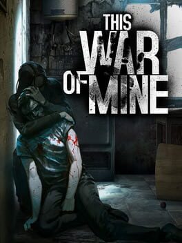 Cover This War of Mine