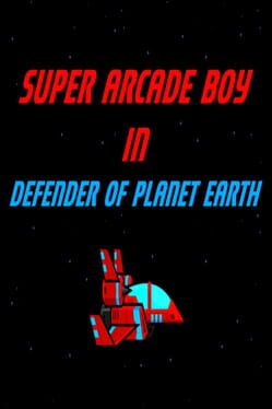 Cover Super Arcade Boy in Defender of Planet Earth