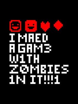 Cover I Made a Game with Zombies in It!